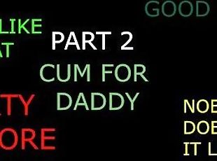 CUMMING INSTRUCTIONS (PART 2 OF 2) DADDY GUIDES YOU TO ORGASM