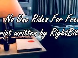 No One Rides For Free - A Script Written by RightBitOfKit