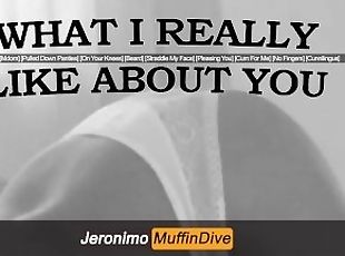 [MALE DOM] WHAT I REALLY LIKE ABOUT YOU [AUDIO] [POV]