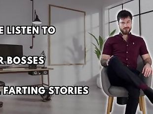Made listen to your bosses real Farting stories