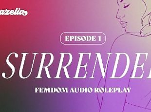 Surrender - Episode 1 [Gentle Femdom] [Erotic Audio Roleplay] [Eating Ass] [Anal Fingering]