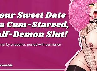 Your Sweet Date is a Cum-Starved, Half-Demon Suck-Slut! [erotic audio roleplay]