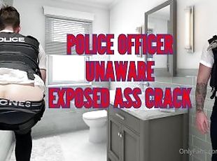 Police officer unaware exposed ass crack