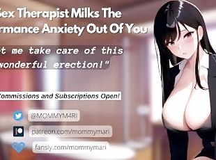 Sex Therapist Milks The Performance Anxiety Out Of You~