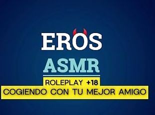 ASMR  TE COJES A TU MEJOR AMIGO  ROLEPLAY +18