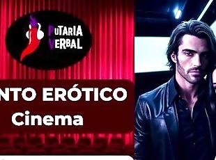 Putaria Verbal - Conto erótico: Cinema (narrado por homem)